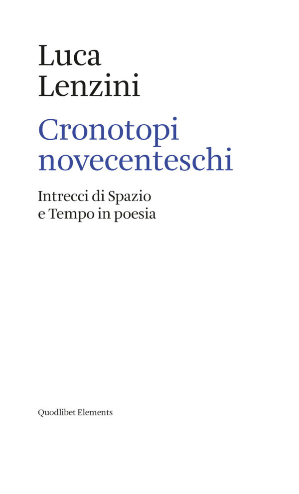 Libro Cronotopi novecenteschi. Intrecci di spazio e tempo in poesia di Luca Lenzini - ean 9788822905208 - Quodlibet