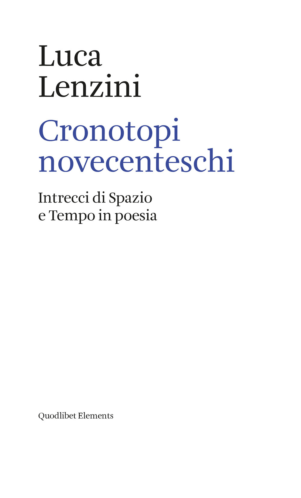Libro Cronotopi novecenteschi. Intrecci di spazio e tempo in poesia di Luca Lenzini - ean 9788822905208 - Quodlibet