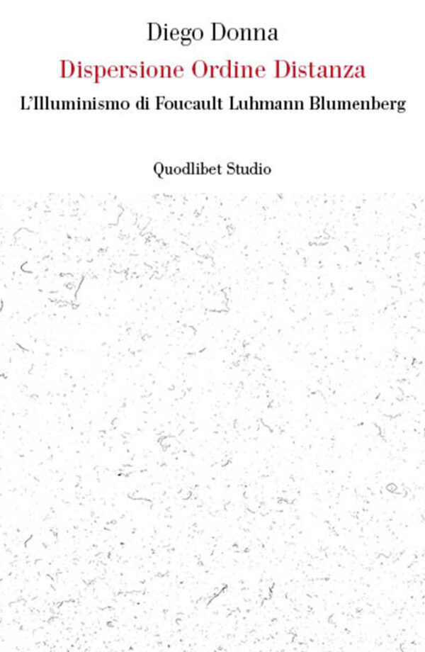 Libro Dispersione ordine distanza. L'illuminismo di Foucault