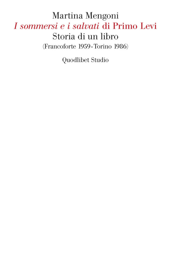 Libro sommersi e i salvati» di Primo Levi. Storia di un libro (Francoforte 1959-Torino 1986) di Martina Mengoni - ean 9788822905277 - Quodlibet