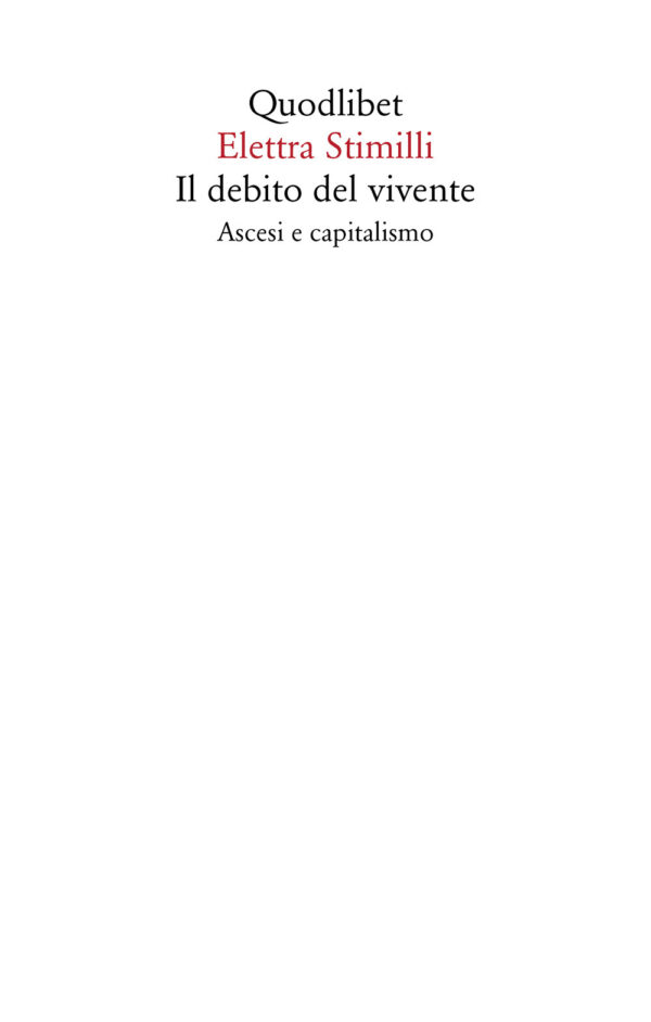 Libro debito del vivente. Ascesi e capitalismo di Elettra Stimilli - ean 9788822905352 - Quodlibet