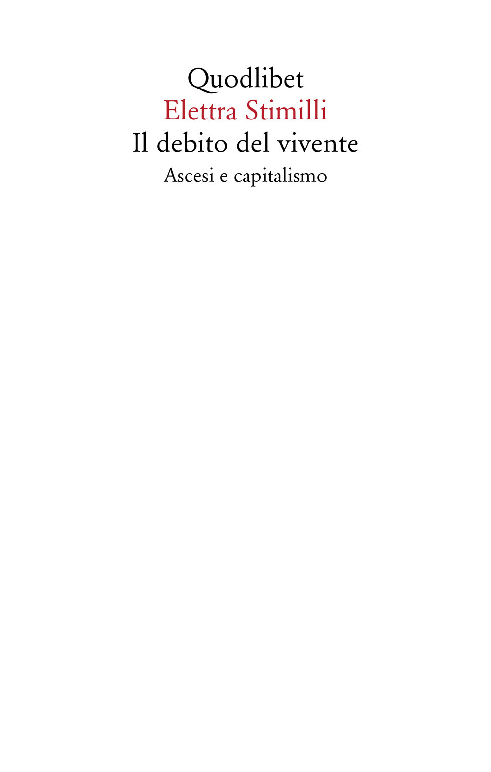Libro debito del vivente. Ascesi e capitalismo di Elettra Stimilli - ean 9788822905352 - Quodlibet