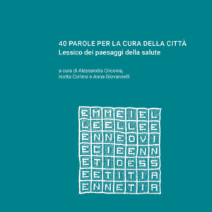 Libro 40 parole per la cura della città. Lessico dei paesaggi della salute di  - ean 9788822905512 - Quodlibet