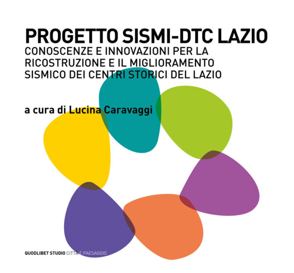 Libro Progetto SISMI-DTC Lazio. Conoscenze e innovazioni per la ricostruzione il miglioramento sismico dei centri storici del Lazio di  - ean 9788822905574 - Quodlibet