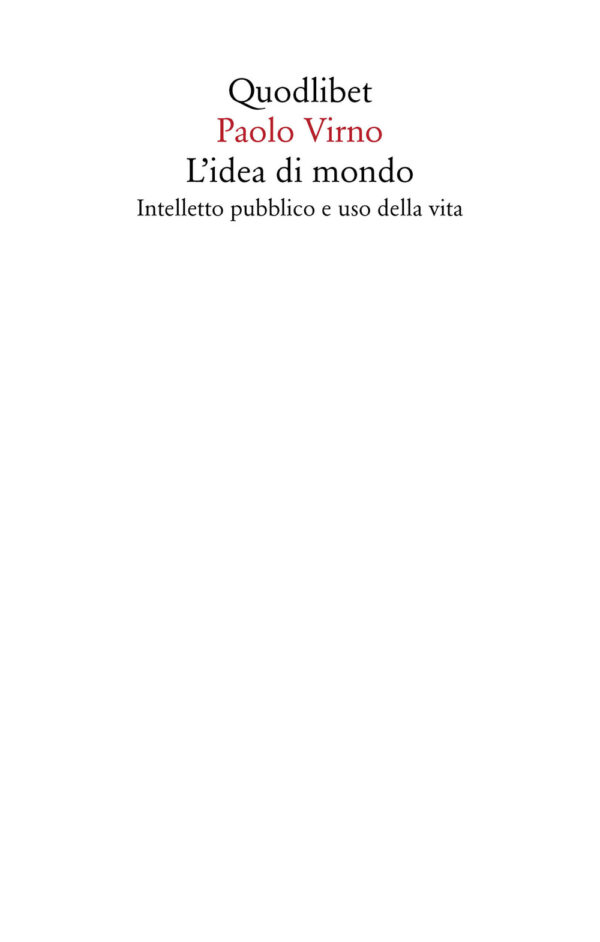 Libro idea di mondo. Intelletto pubblico e uso della vita di Paolo Virno - ean 9788822905710 - Quodlibet