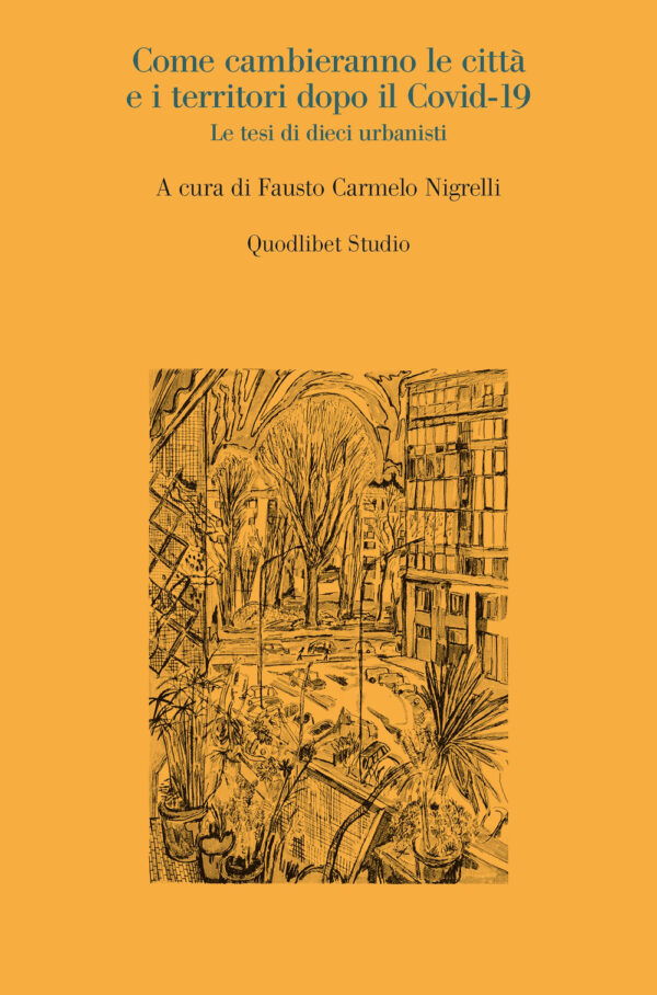 Libro Come cambieranno le città e i territori dopo il Covid-19. Le tesi di dieci urbanisti di  - ean 9788822905734 - Quodlibet