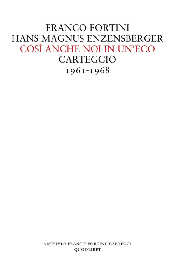 Libro Così anche noi in un'eco. Carteggio 1961-1968 di Franco Fortini; Hans Magnus Enzensberger - ean 9788822905802 - Quodlibet