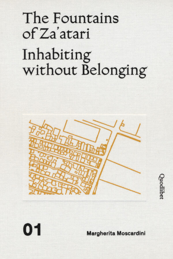 Libro fountains of Za'atari: Inhabiting without belonging-Za'atari city guide di Margherita Moscardini - ean 9788822905840 - Quodlibet