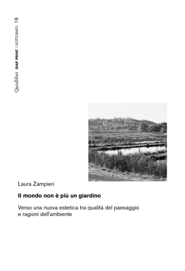 Libro mondo non è più un giardino. Verso una nuova estetica tra qualità del paesaggio e ragioni dell'ambiente di Laura Zampieri - ean 9788822905987 - Quodlibet