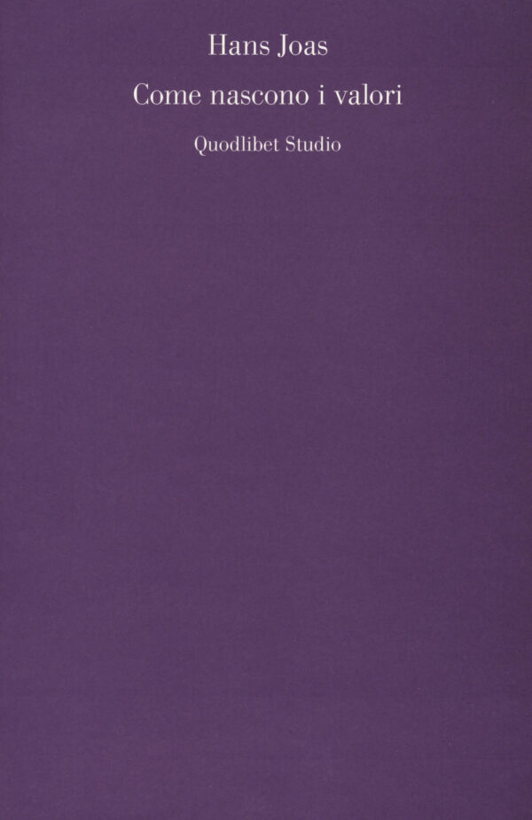Libro Come nascono i valori di Hans Joas - ean 9788822906106 - Quodlibet