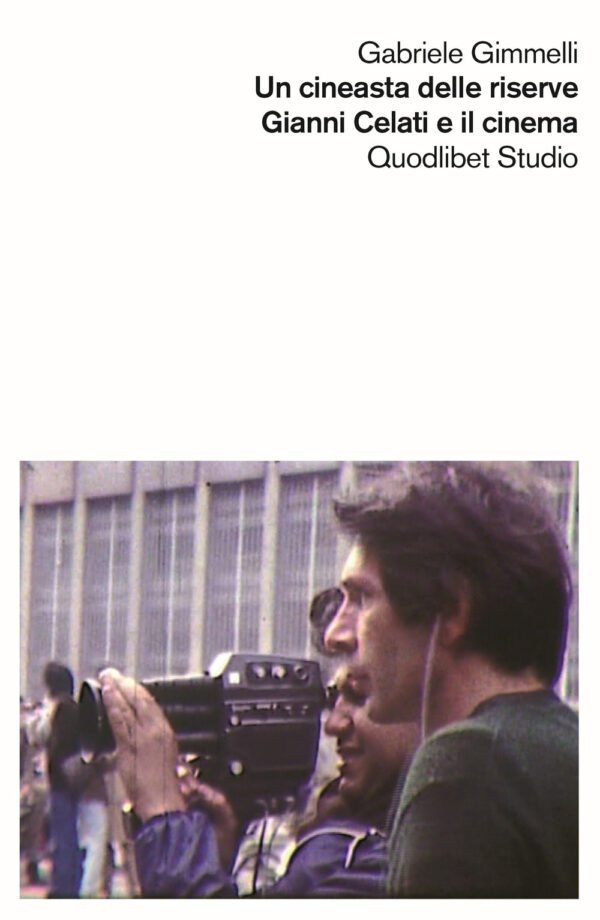 Libro cineasta delle riserve. Gianni Celati e il cinema di Gabriele Gimmelli - ean 9788822906113 - Quodlibet