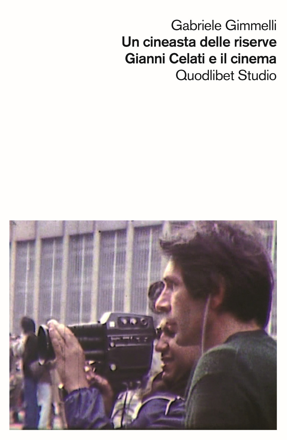 Libro cineasta delle riserve. Gianni Celati e il cinema di Gabriele Gimmelli - ean 9788822906113 - Quodlibet
