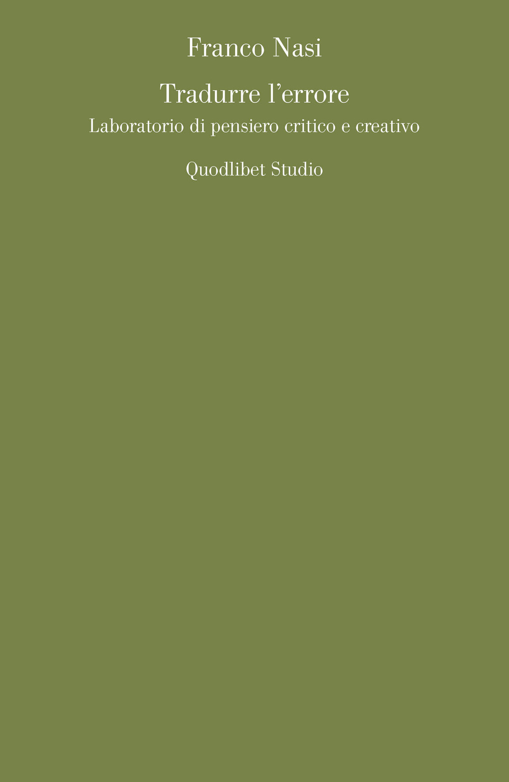 Libro Tradurre l'errore. Laboratorio di pensiero critico e creativo di Franco Nasi - ean 9788822906175 - Quodlibet