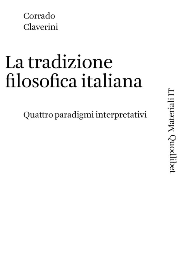 Libro tradizione filosofica italiana. Quattro paradigmi interpretativi di Corrado Claverini - ean 9788822906366 - Quodlibet