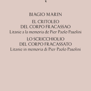Libro critoleo del corpo fracassao. Litanie a la memoria de Pier Paolo Pasolini-Lo scricchiolio del corpo fracassato. Litanie in memoria di Pier Paolo Pasolini di Biagio Marin - ean 9788822906458 - Quodlibet