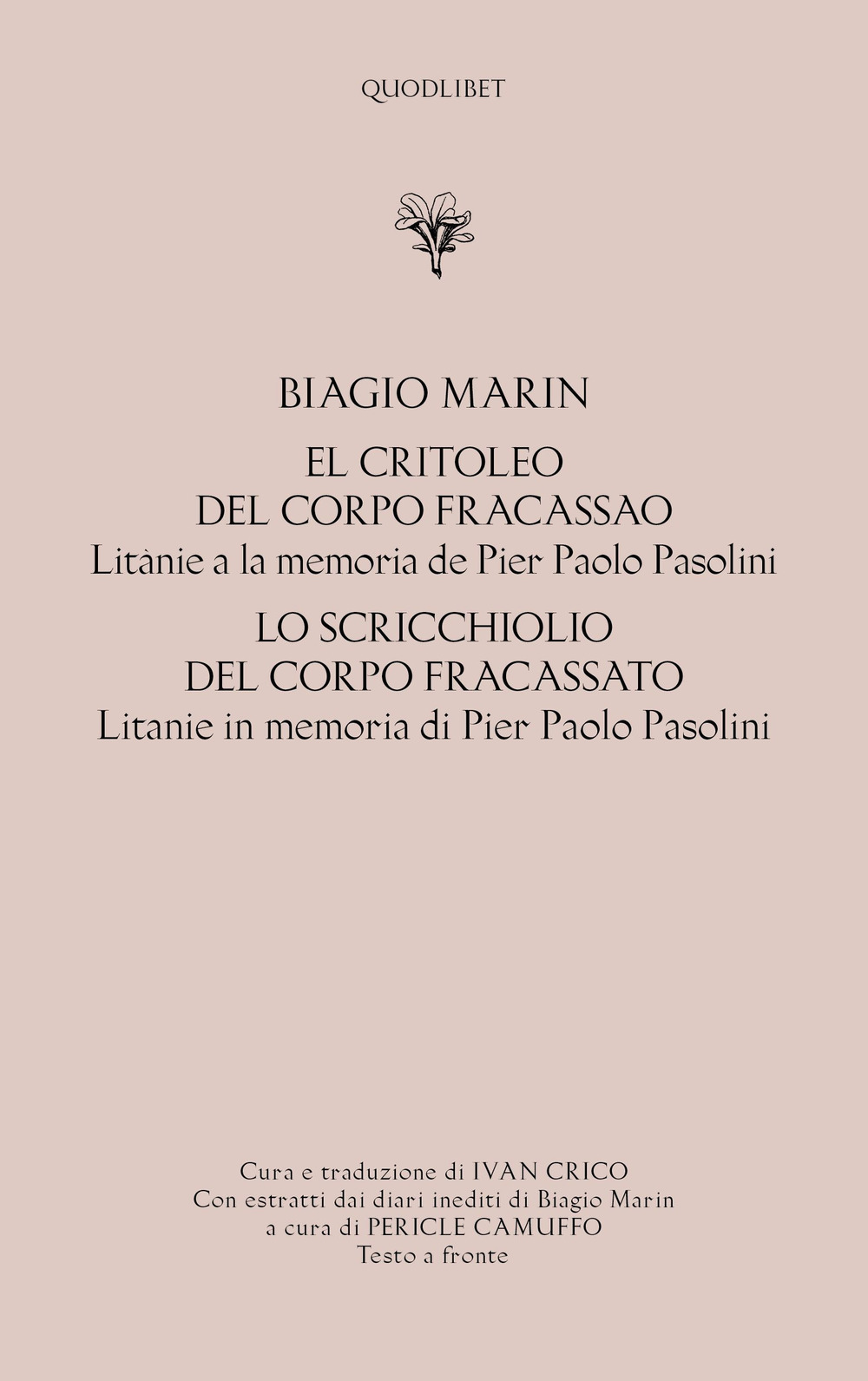 Libro critoleo del corpo fracassao. Litanie a la memoria de Pier Paolo Pasolini-Lo scricchiolio del corpo fracassato. Litanie in memoria di Pier Paolo Pasolini di Biagio Marin - ean 9788822906458 - Quodlibet
