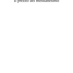 Libro prezzo del messianesimo. Una revisione critica delle tesi di Jacob Taubes a Gershom Scholem e altri scritti di Jacob Taubes - ean 9788822906649 - Quodlibet