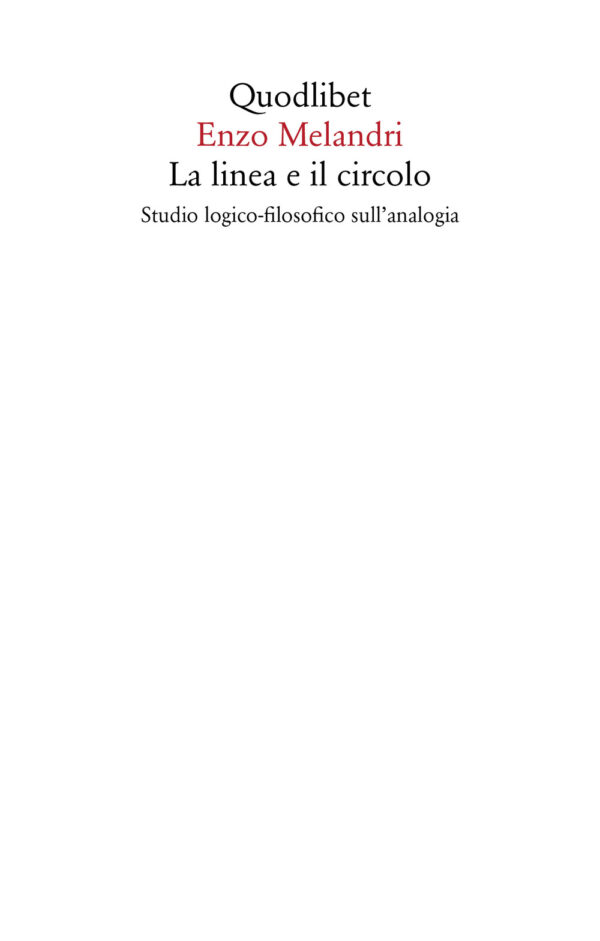 Libro linea e il circolo. Studio logico-filosofico sull'analogia di Enzo Melandri - ean 9788822906656 - Quodlibet