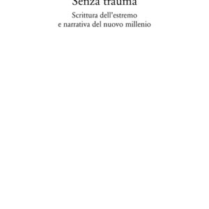Libro Senza trauma. Scrittura dell'estremo e narrativa del nuovo millennio di Daniele Giglioli - ean 9788822906663 - Quodlibet