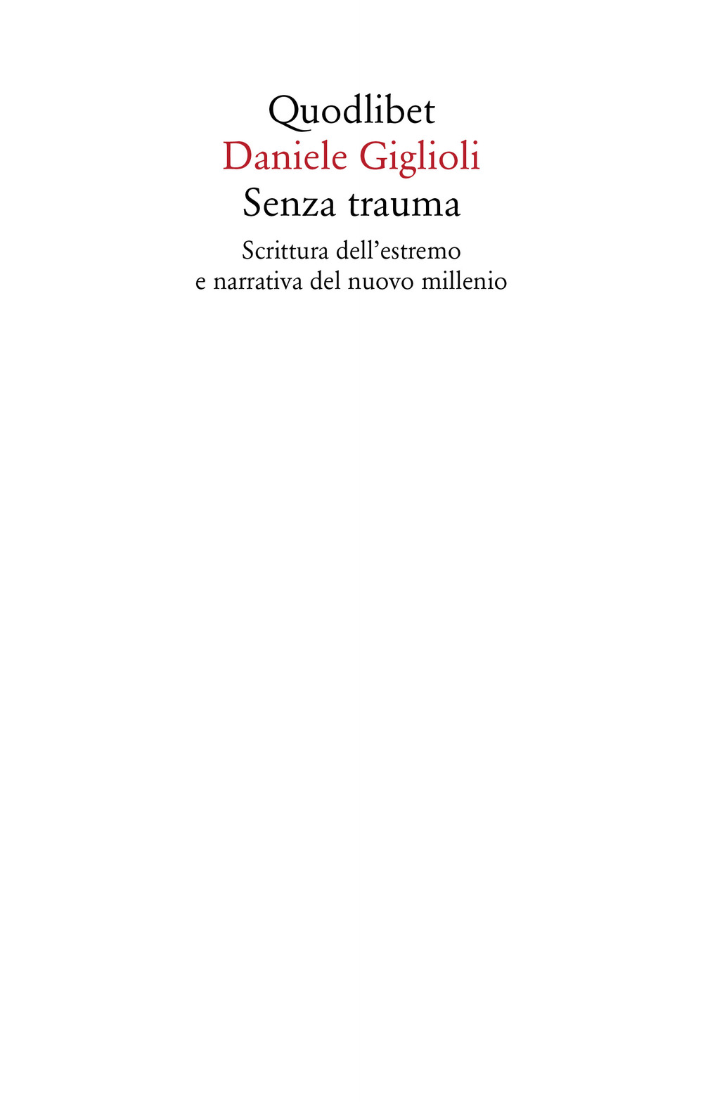 Libro Senza trauma. Scrittura dell'estremo e narrativa del nuovo millennio di Daniele Giglioli - ean 9788822906663 - Quodlibet
