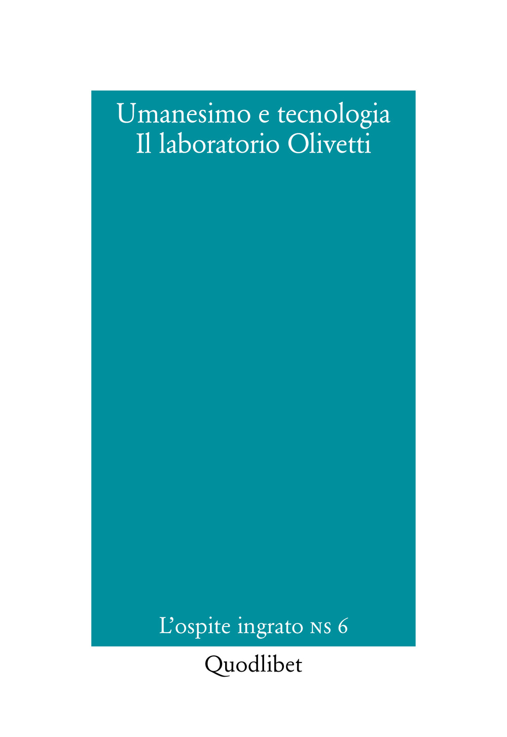 Libro Umanesimo e tecnologia. Il laboratorio Olivetti di - ean 9788822906731 - Quodlibet