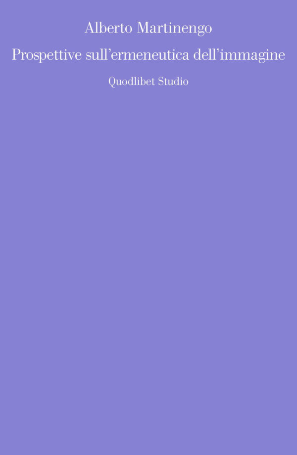 Libro Prospettive sull'ermeneutica dell'immagine di Alberto Martinengo - ean 9788822906755 - Quodlibet