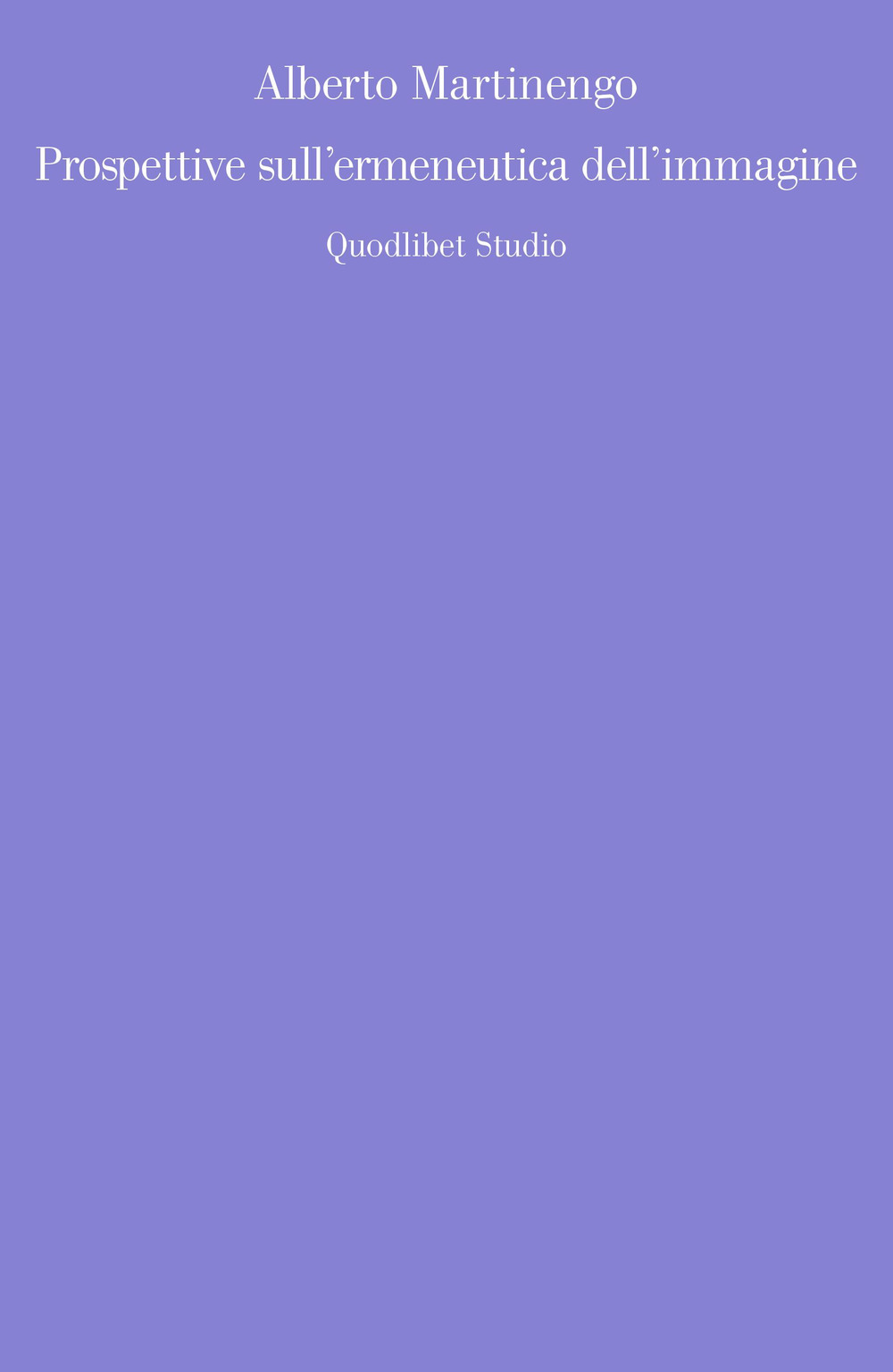Libro Prospettive sull'ermeneutica dell'immagine di Alberto Martinengo - ean 9788822906755 - Quodlibet