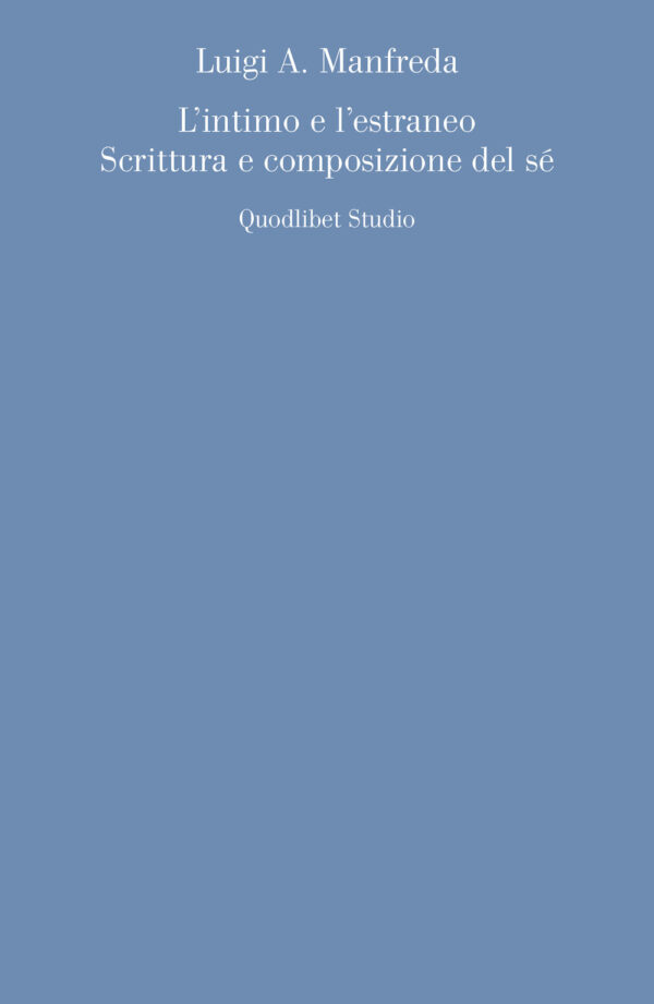 Libro intimo e l'estraneo. Scrittura e composizione del sé di Luigi A. Manfreda - ean 9788822906793 - Quodlibet