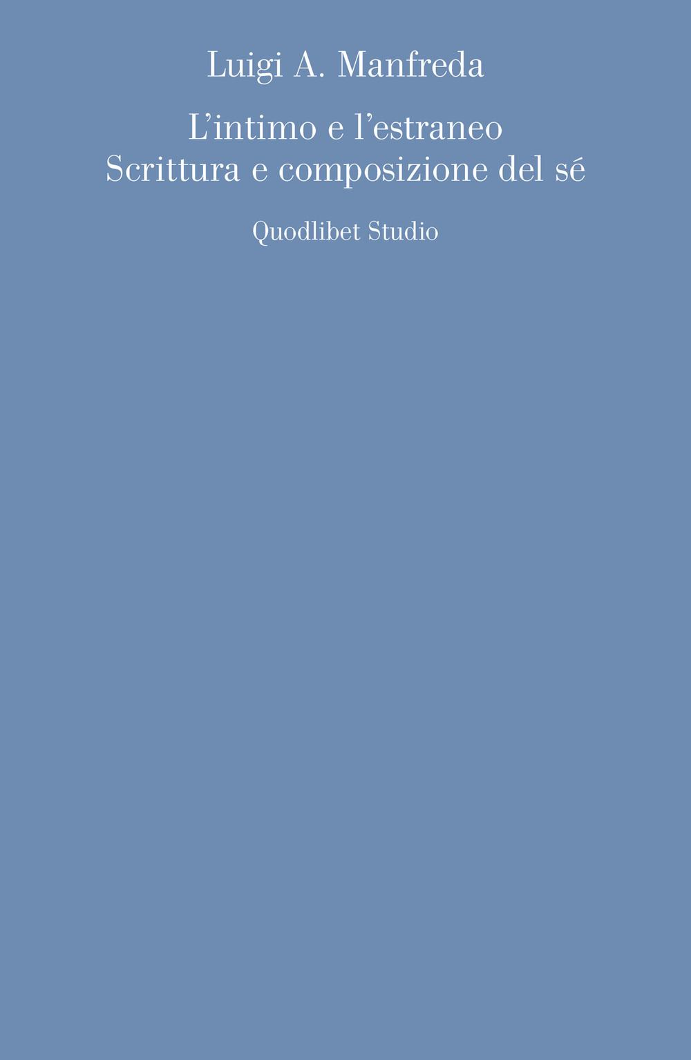 Libro intimo e l'estraneo. Scrittura e composizione del sé di Luigi A. Manfreda - ean 9788822906793 - Quodlibet