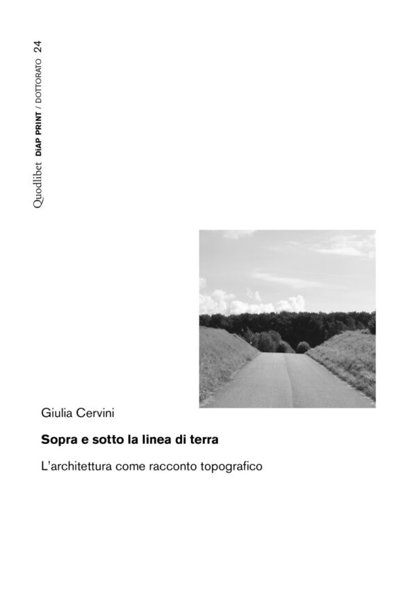 Libro Sopra e sotto la linea di terra. L'architettura come racconto topografico di Giulia Cervini - ean 9788822906816 - Quodlibet