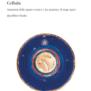 Libro Cellula. Anatomia dello spazio scenico-An anatomy of stage space di Ermanna Montanari; Enrico Pitozzi - ean 9788822906830 - Quodlibet