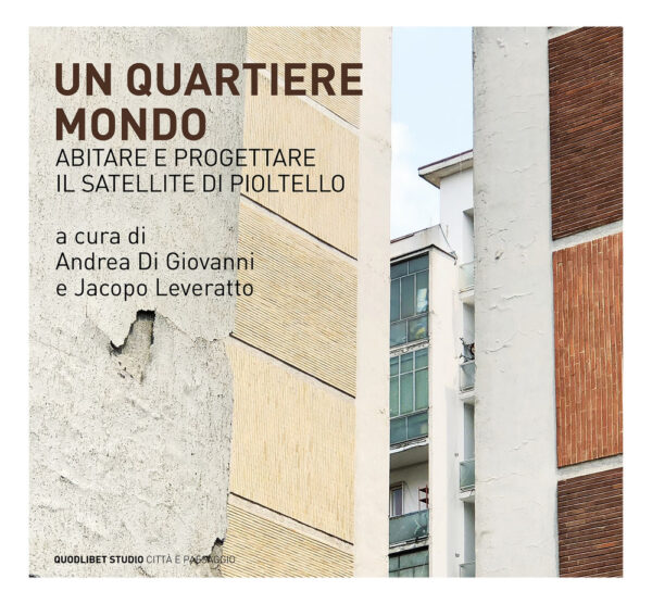 Libro quartiere mondo. Abitare e progettare il satellite di Pioltello di  - ean 9788822906854 - Quodlibet