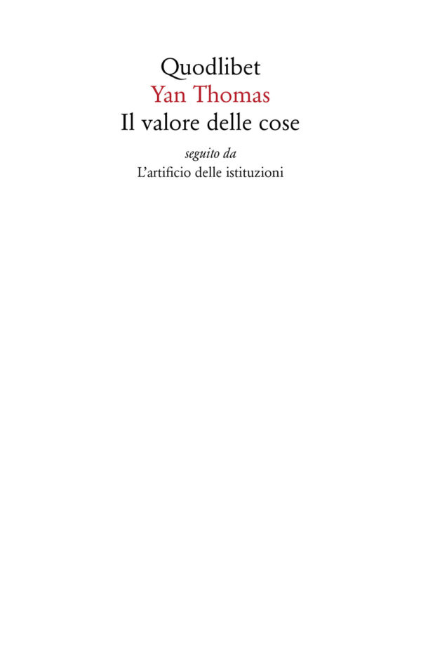 Libro valore delle cose seguito da L'artificio delle istituzioni di Yan Thomas - ean 9788822906922 - Quodlibet