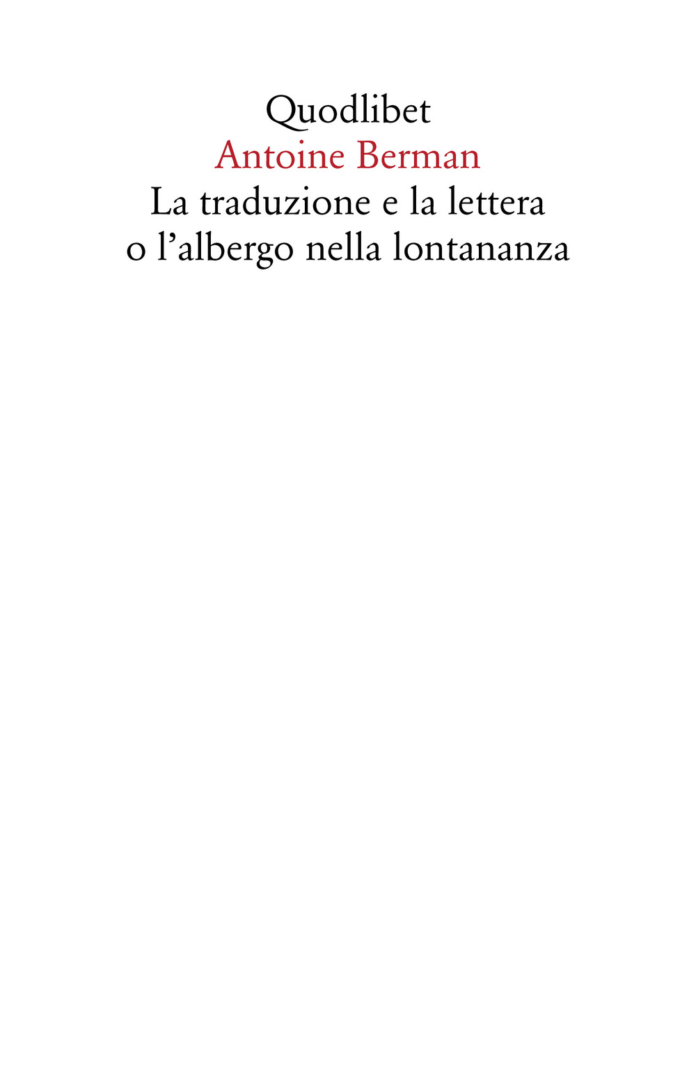 Libro traduzione e la lettera o l'albergo nella lontananza di Antoine Berman - ean 9788822906960 - Quodlibet
