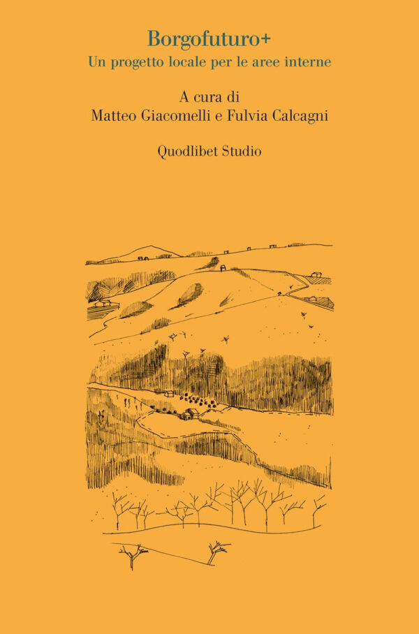 Libro Borgofuturo+. Un progetto locale per le aree interne di  - ean 9788822907165 - Quodlibet