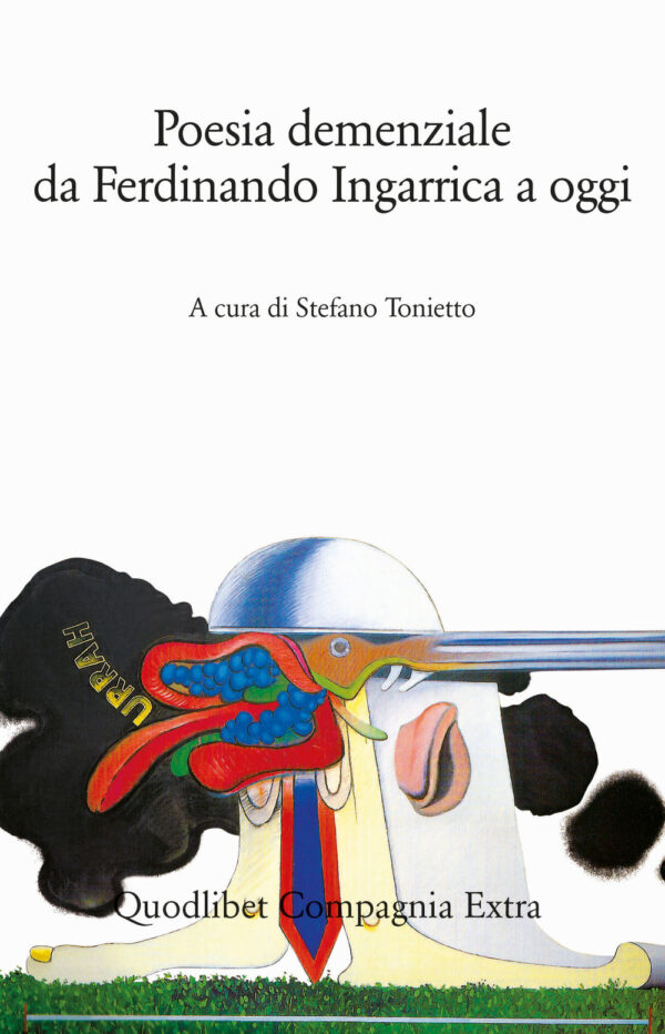 Libro Poesia demenziale da Ferdinando Ingarrica a oggi di  - ean 9788822907189 - Quodlibet