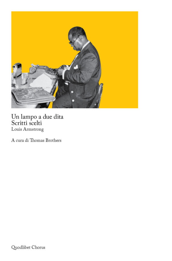 Libro lampo a due dita. Scritti scelti di Louis Armstrong - ean 9788822907202 - Quodlibet