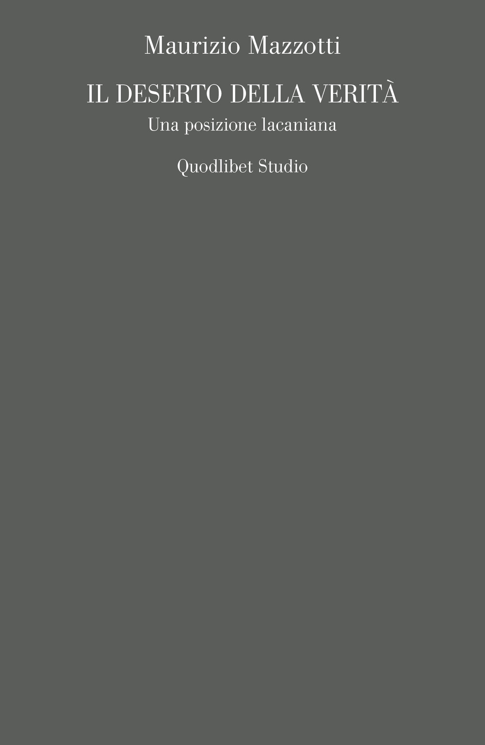 Libro deserto della verità. Una posizione lacaniana di Maurizio Mazzotti - ean 9788822907264 - Quodlibet