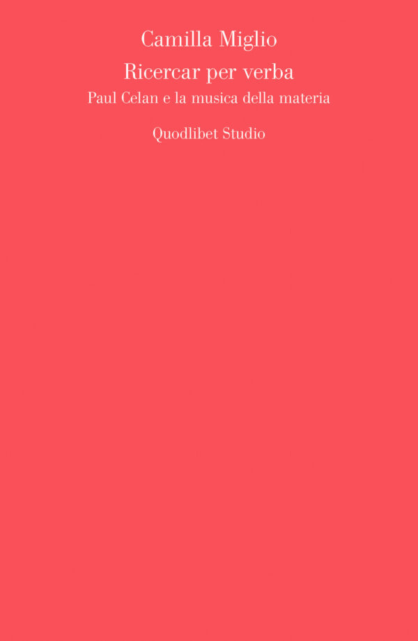 Libro Ricercar per verba. Paul Celan e la musica della materia di Camilla Miglio - ean 9788822907288 - Quodlibet