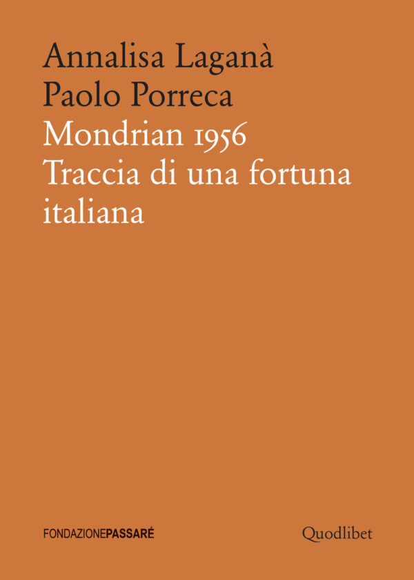 Libro Mondrian 1956. Traccia di una fortuna italiana di Annalisa Laganà; Paolo Porreca - ean 9788822907400 - Quodlibet