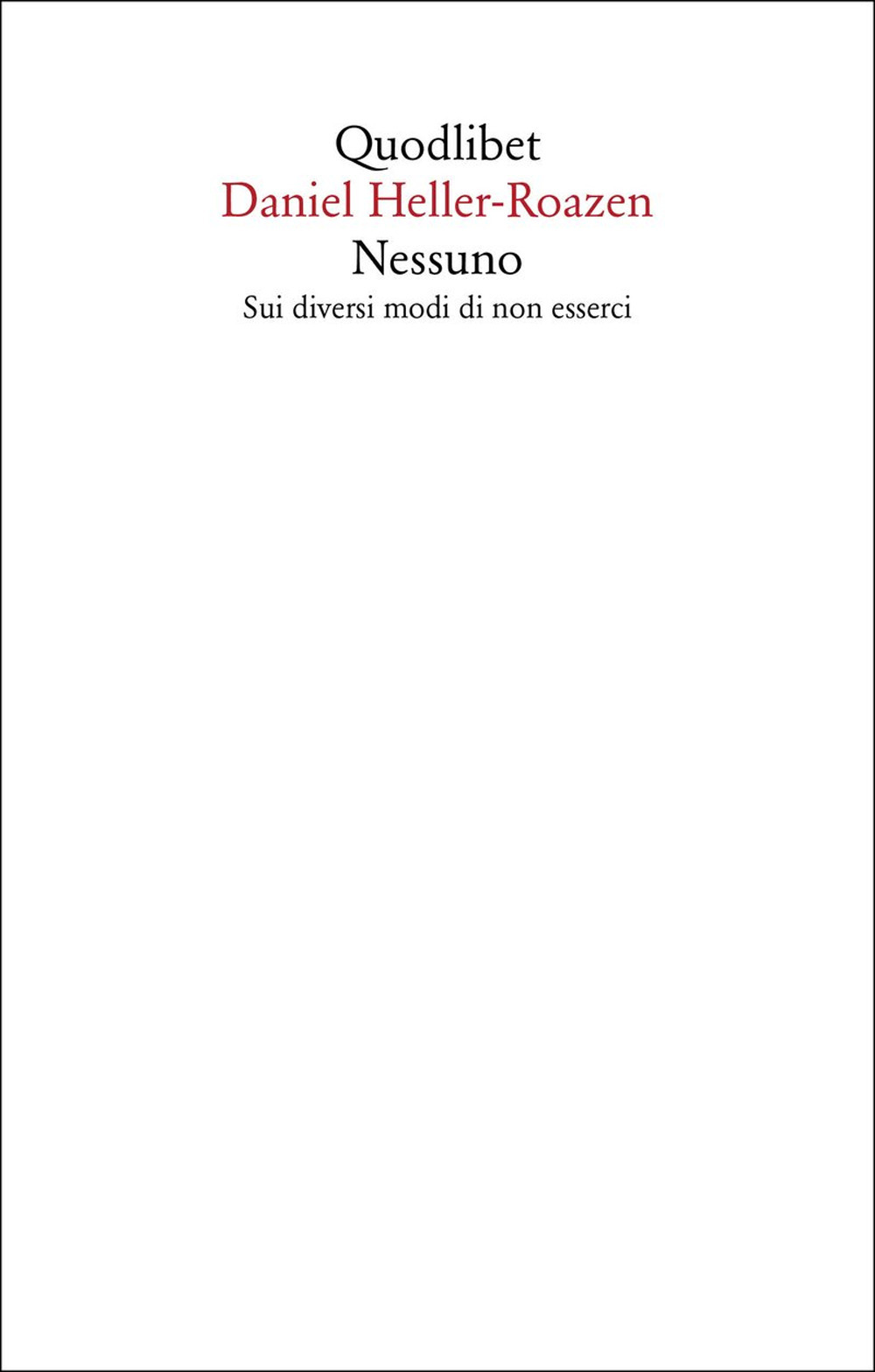 Libro Nessuno. Sui diversi modi di non esserci di Daniel Heller-Roazen - ean 9788822907448 - Quodlibet