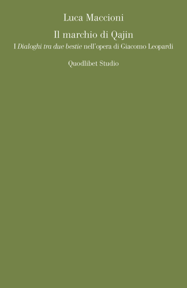 Libro marchio di Qajin. I «Dialoghi tra due bestie» nell'opera di Giacomo Leopardi di Luca Maccioni - ean 9788822907455 - Quodlibet