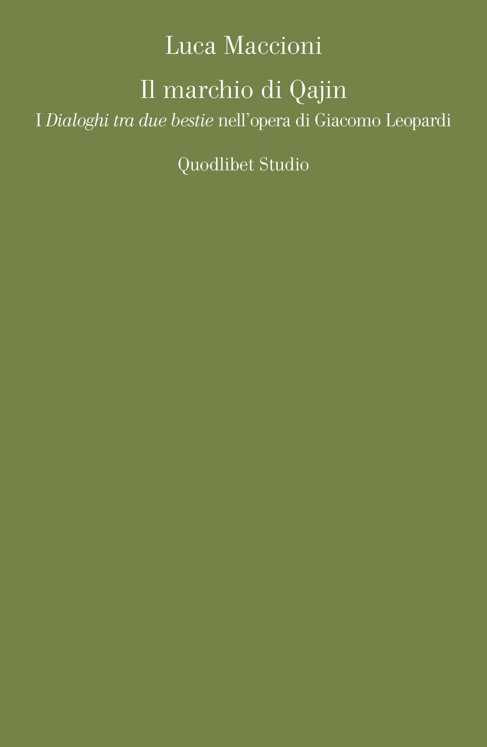 Libro marchio di Qajin. I «Dialoghi tra due bestie» nell'opera di Giacomo Leopardi di Luca Maccioni - ean 9788822907455 - Quodlibet
