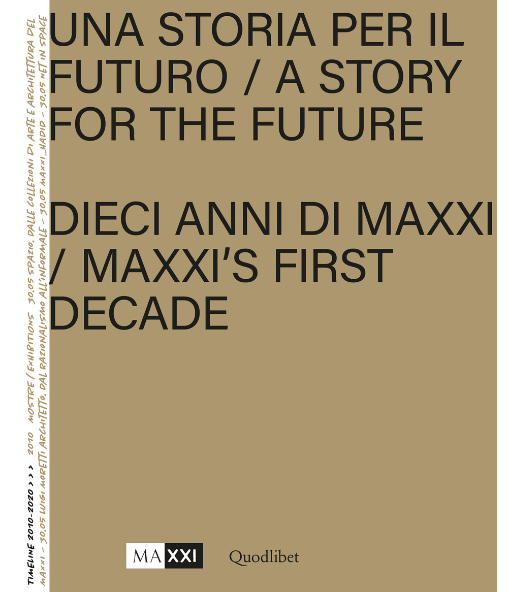Libro storia per il futuro. Dieci anni di MAXXI-A story for the future. MAXXI's first decade di - ean 9788822907462 - Quodlibet