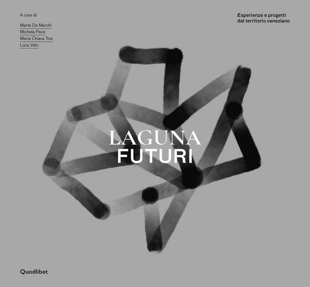 Libro Laguna Futuri. Esperienze e progetti dal territorio veneziano di - ean 9788822907486 - Quodlibet
