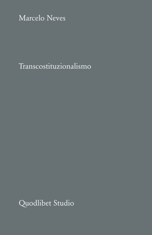 Libro Transcostituzionalismo di Marcelo Neves - ean 9788822907516 - Quodlibet