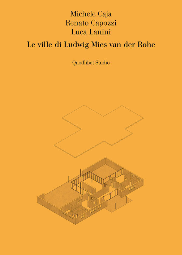 Libro ville di Ludwig Mies van der Rohe di Michele Caja; Renato Capozzi; Luca Lanini - ean 9788822907691 - Quodlibet