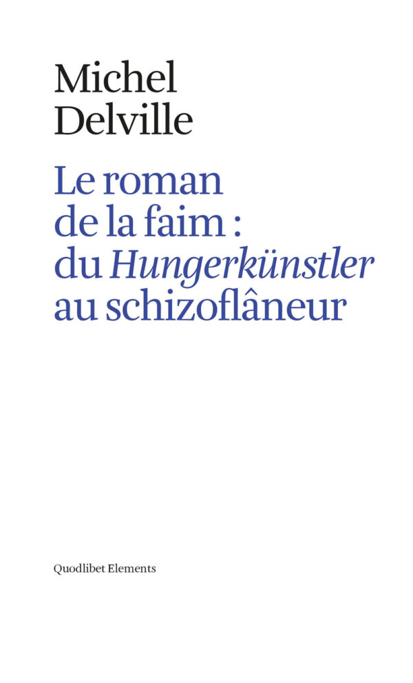 Libro roman de la faim: du «Hungerkünstler» au «schizoflâneur» di Michel Delville - ean 9788822907721 - Quodlibet