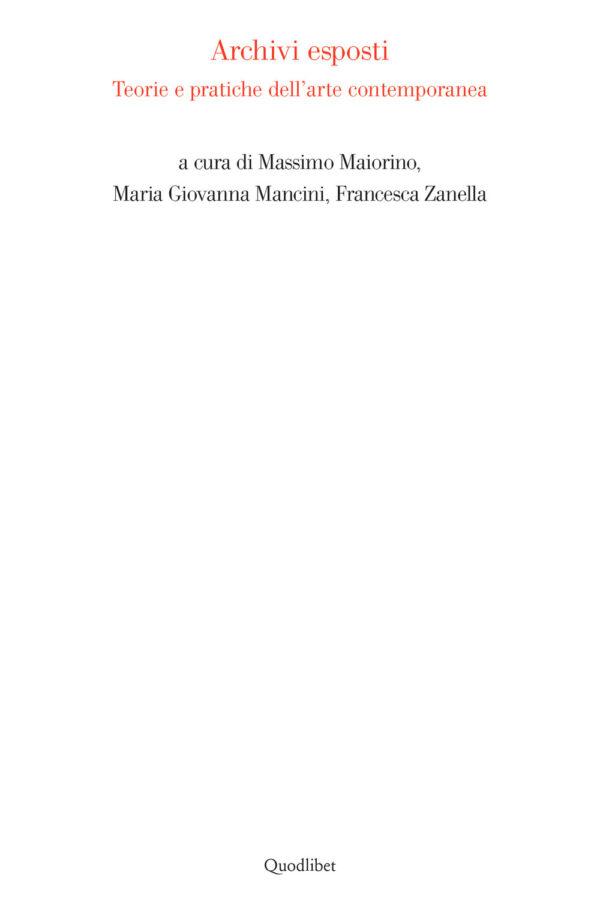 Libro Archivi esposti. Teorie e pratiche dell'arte contemporanea di  - ean 9788822908193 - Quodlibet