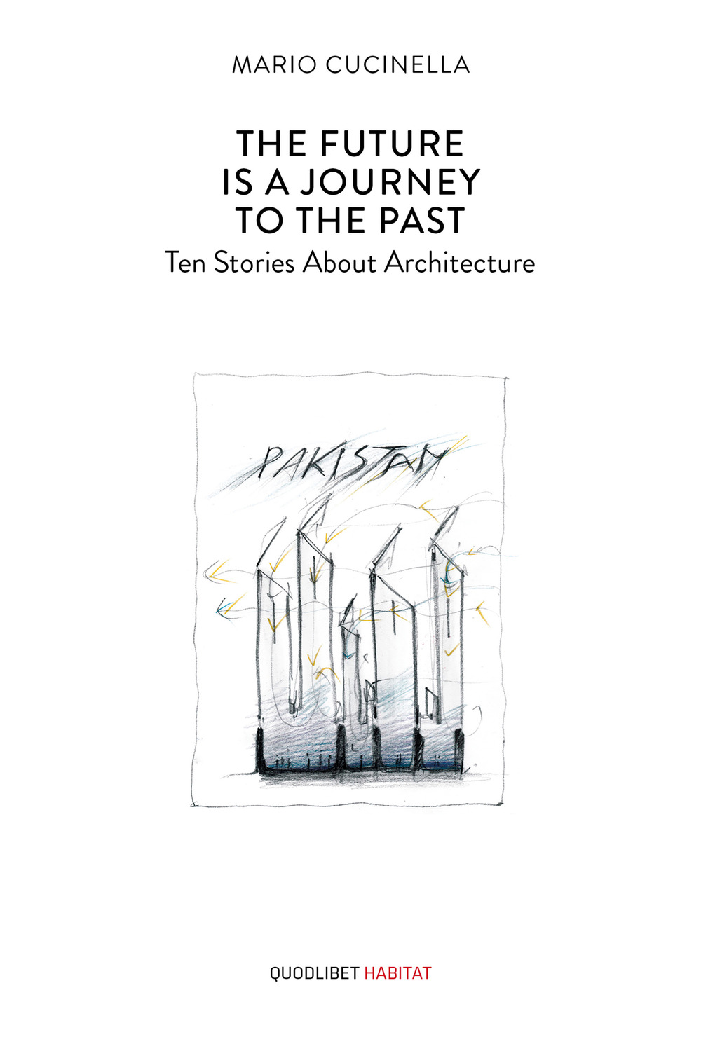 Libro future is a journey to the past. Ten stories about architecture di Mario Cucinella - ean 9788822908247 - Quodlibet